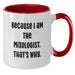 Funny Mixologist Gifts from Friends, Inspirational Two Tone Coffee Mug for Men, Women, or Coworkers - Because I Am The Mixologist. That's Why. Graduation Unique Gifts - Additional