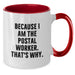 Funny Postal Worker Gifts, Two Tone Coffee Mug, Because I Am The Postal Worker. That's Why. for Graduation Unique Gifts from Family to Friends, Coworkers - Additional