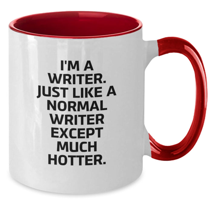 Writer Gifts from Friends and Family - Two Tone Coffee Mug for Writer's Birthday, Funny Quote 'I'm A Writer. Just Like A Normal Writer Except Much Hotter.' - Additional