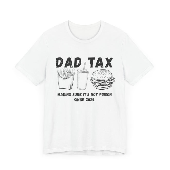 Personalized Dad Tax Shirt Dad Tax Custom Year Making Sure Its Not Poison Dad Tax Club T Shirt Funny Fathers Day TShirt Birthday Dad Joke