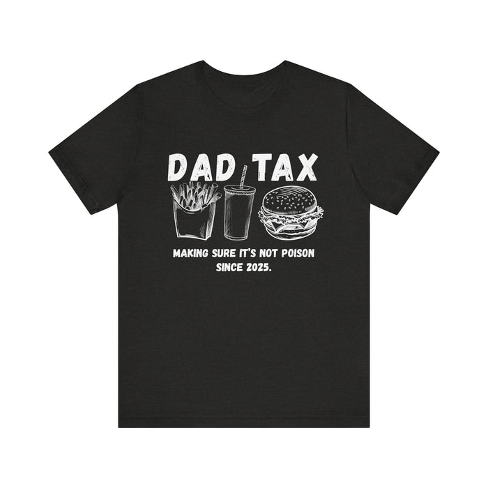 Personalized Dad Tax Shirt Dad Tax Custom Year Making Sure Its Not Poison Dad Tax Club T Shirt Funny Fathers Day TShirt Birthday Dad Joke