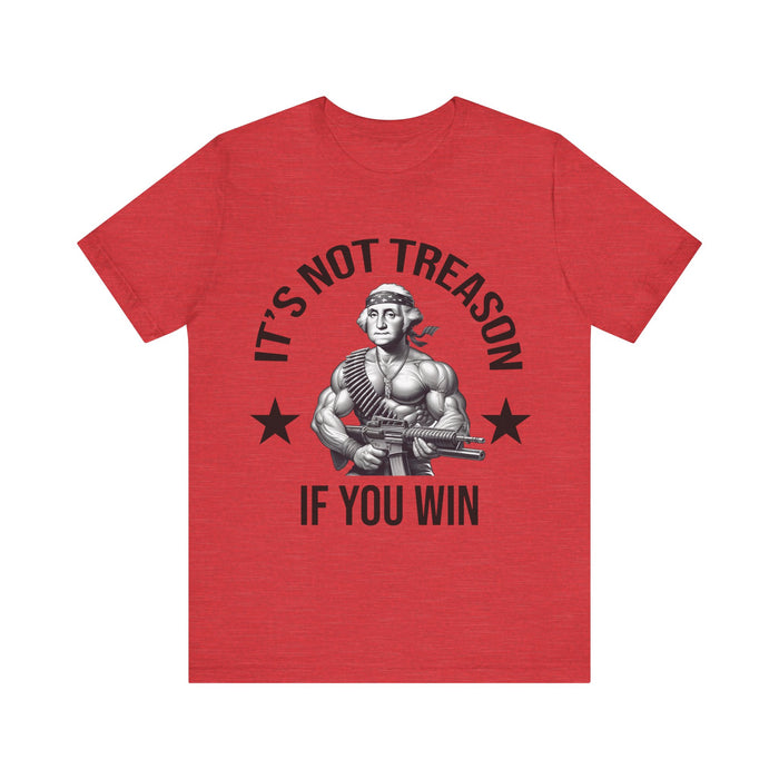 It's Not Treason If You Win, Funny 4th of July T-Shirt, Perfect Independence Day Tee, American, George Washington, July 4th Gift, Awesome