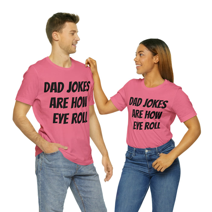 Dad Jokes Tee Shirt, Dad Jokes are How Eye Roll, Funny Gift for Dad, Christmas, Birthday, Fathers Day