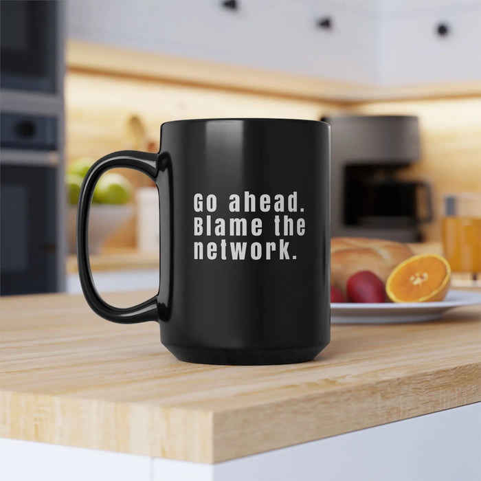 Funny Network Engineer Coffee Mug – "Go Ahead Blame the Network" – IT & Network Admin Gift