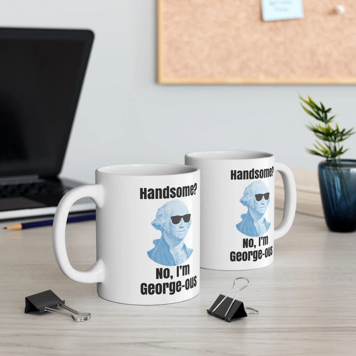 Funny George Washington Coffee Mug – “Handsome? No I’m George-ous” – History Teacher Gift, Founding Father Mug, Patriotic 4th of July Coffee Cup