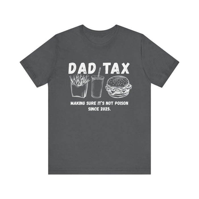 Personalized Dad Tax Shirt Dad Tax Custom Year Making Sure Its Not Poison Dad Tax Club T Shirt Funny Fathers Day TShirt Birthday Dad Joke