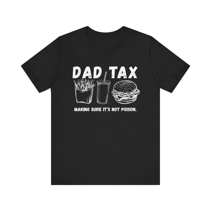 Dad Tax Shirt Dad Tax Making Sure Its Not Poison Dad Tax Club T Shirt Funny Fathers Day TShirt Dad Birthday Dad Joke Shirt Funny Dad Shirt