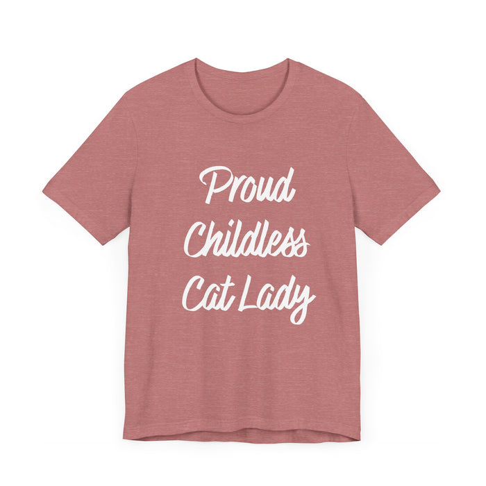 Proud Childless Cat Lady Tee - Sarcastic Funny T-Shirt for Cat Lovers