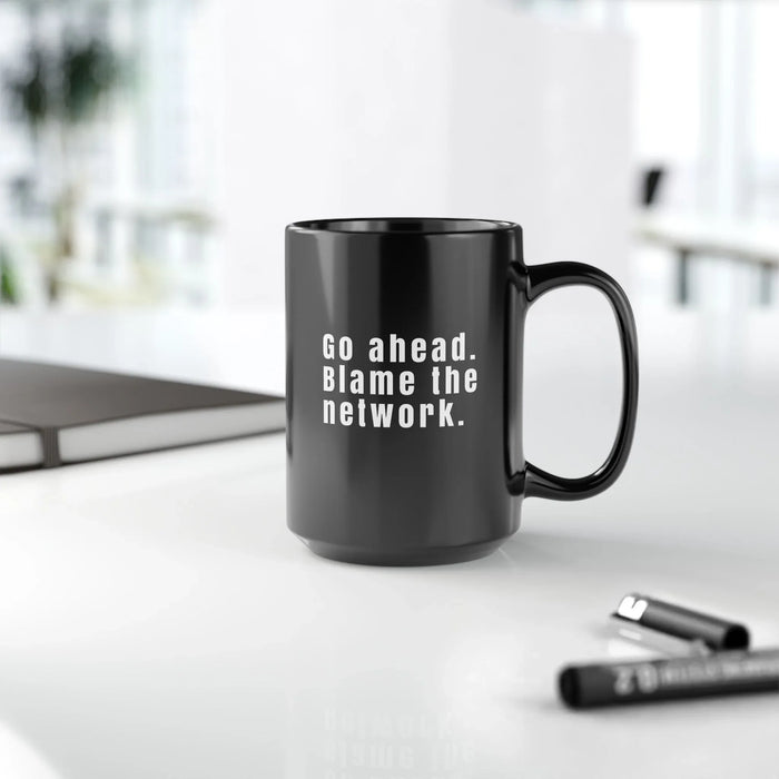 Funny Network Engineer Coffee Mug – "Go Ahead Blame the Network" – IT & Network Admin Gift