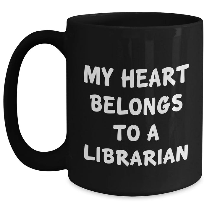 Funny Librarian Gifts from Friends - 'My Heart Belongs To A Librarian' Black Coffee Mug for Graduation - Gifts for Librarian - Main