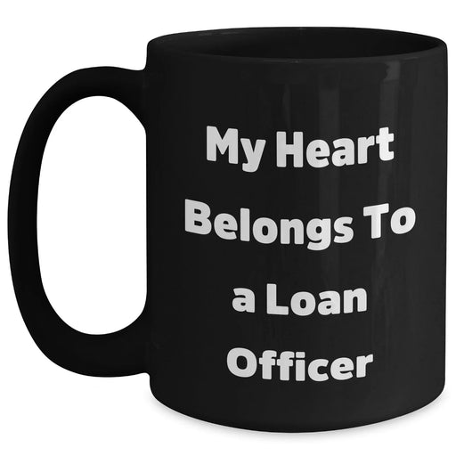 Funny Loan Officer Gifts from Friends - My Heart Belongs To A Loan Officer Black Coffee Mug, Father's Day Unique Gifts for Loan Officer - Main