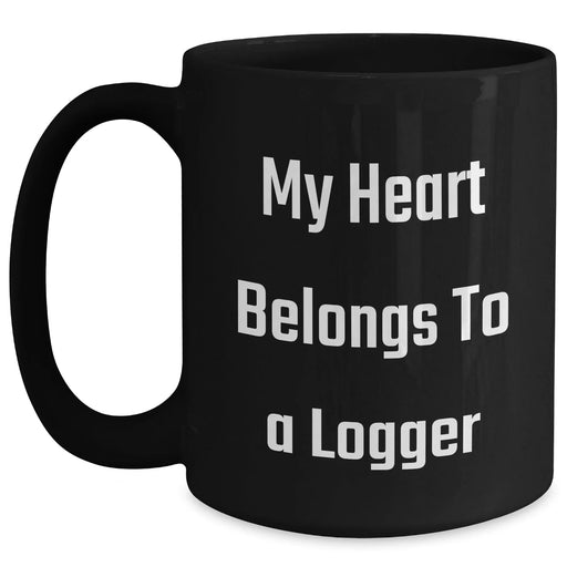 Funny Logger Gifts, My Heart Belongs To A Logger, Black Coffee Mug for Dad, Father's Day Unique Gifts from Men to Logger - Main