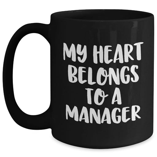 Funny Manager Quotes Gifts for Men from Coworkers - 'My Heart Belongs To A Manager' Black Coffee Mug, Microwave and Dishwasher Safe - Main