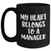 Funny Manager Quotes Gifts for Men from Coworkers - 'My Heart Belongs To A Manager' Black Coffee Mug, Microwave and Dishwasher Safe - Main