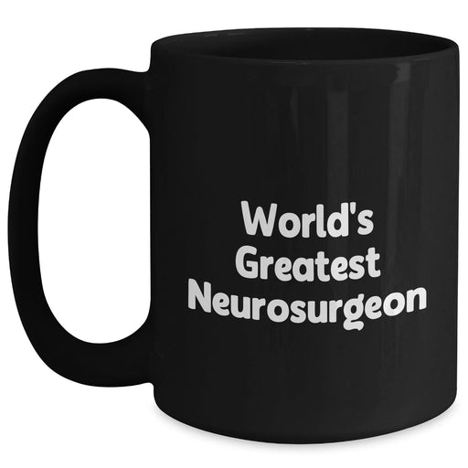 Funny World's Greatest Neurosurgeon Black Coffee Mug Gifts from Men to Neurosurgeon on Father's Day - Main