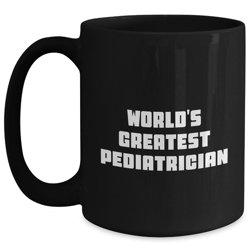 World's Greatest Pediatrician Funny Mugs Gifts for Fathers Day, Black Coffee Mug, Gifts from Family to Pediatrician - Main