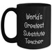 Funny Quote Gifts from Men to World's Greatest Substitute Teacher, Black Coffee Mug for Substitute Teacher's Day, Unique Mother's Day Unique Gifts - Main