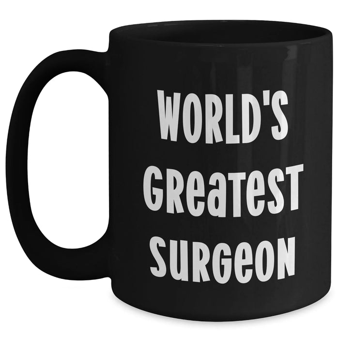 Funny Surgeon Gifts for Mom - 'World's Greatest Surgeon' Black Coffee Mug, Microwave and Dishwasher Safe, 11oz or 15oz, Mother's Day Unique Gifts from Friends - Main