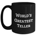 Funny Teller Gifts from Friends for Mother's Day - Black Coffee Mug, 'World's Greatest Teller' Quote, 11oz or 15oz, Microwave and Dishwasher Safe - Main