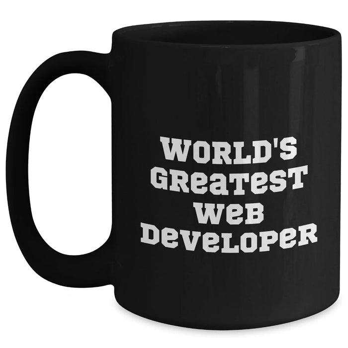 Funny Web Developer Gifts from Friends - World's Greatest Web Developer Black Coffee Mug for Men, 11oz or 15oz, Microwave and Dishwasher Safe, Perfect Father's Day Unique Gifts - Main