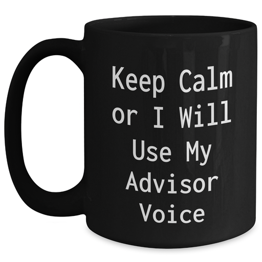Funny Advisor Gifts Keep Calm Black Coffee Mug for Men from Family on Father's Day - Main