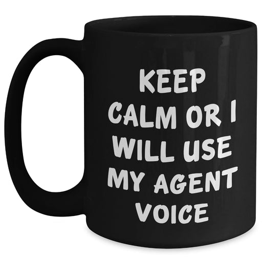 Funny Agent Voice Black Coffee Mug Gifts for Men, Women, Friends, Coworkers - Keep Calm or I'll Use My Agent Voice, Unique Father's Day Unique Gifts from Family, Black 11oz or 15oz Ceramic Mug - Main