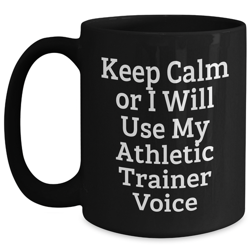 Athletic Trainer Gifts: Keep Calm Or I Will Use My Athletic Trainer Voice Funny Black Coffee Mug for Father's Day from Men to Family - Main