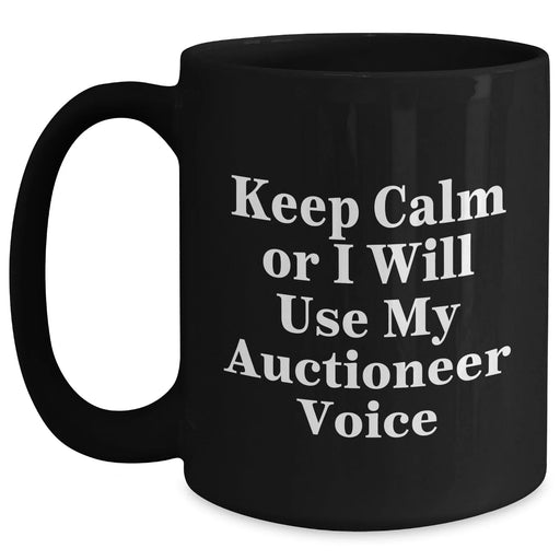 Funny Auctioneer Gifts from Dad - Keep Calm Or I'll Use My Auctioneer Voice Black Coffee Mug, Father's Day Unique Gifts for Men Auctioneers - Main
