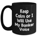 Funny Banker Gift for Dad's Unique Black Coffee Mug - Keep Calm Or I Will Use My Banker Voice, Gifts from Men for Banker, Father's Day Unique Gifts - Main