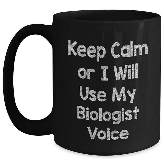 Biologist Gifts for Mom - Keep Calm Or I Will Use My Biologist Voice Black Coffee Mug, Funny Biologist Mother's Day Unique Gift from Friends, Unique Gifts for Biologist Women by Gifts from Men - Main