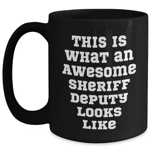 Funny Sheriff Deputy Gifts, This Is What Awesome Looks Like Black Coffee Mug for Dad, Father's Day Unique Gifts from Men to Sheriff Deputy Friends - Main