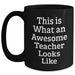 Funny Teacher Gifts for Him from Friends - 'This Is What An Awesome Teacher Looks Like' Black Coffee Mug for Father's Day - Main