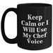 Funny Chef Gifts for Mom - Keep Calm Or I Will Use My Chef Voice Black Coffee Mug, Gifts from Men, Mother's Day Unique Gifts for Chef - Main