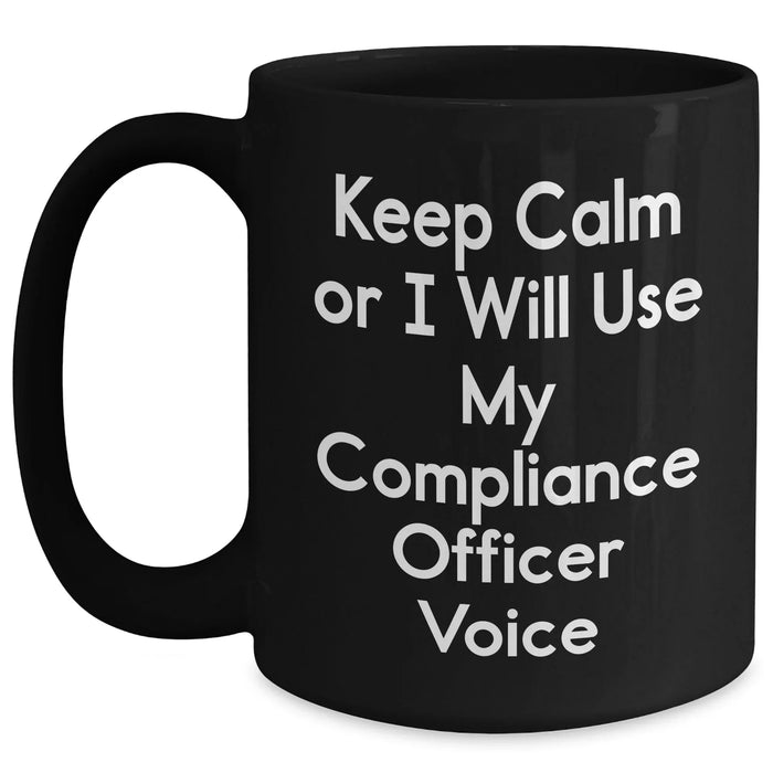 Compliance Officer Gifts - Keep Calm Or I Will Use My Compliance Officer Voice Funny Black Coffee Mug for Dad's Birthday - Main