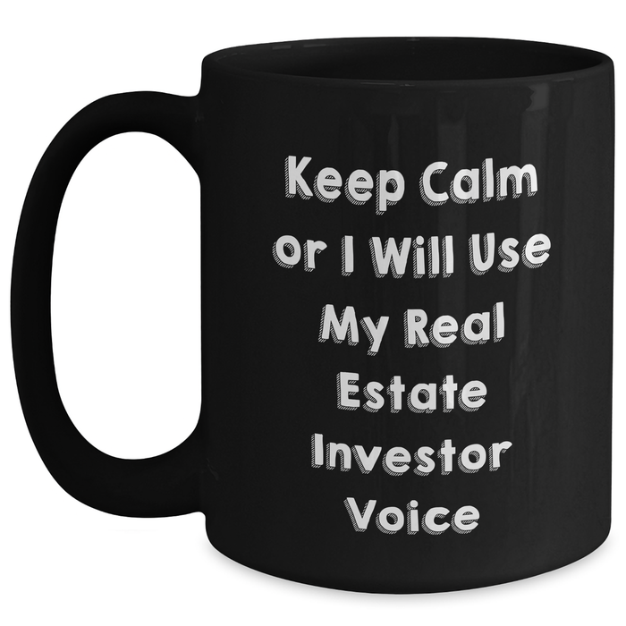 Real Estate Investor Gifts, Funny Black Coffee Mug, 'Keep Calm Or I Will Use My Real Estate Investor Voice', Gifts from Mom, Unique Mother's Day Unique Gifts for Real Estate Investor - Main