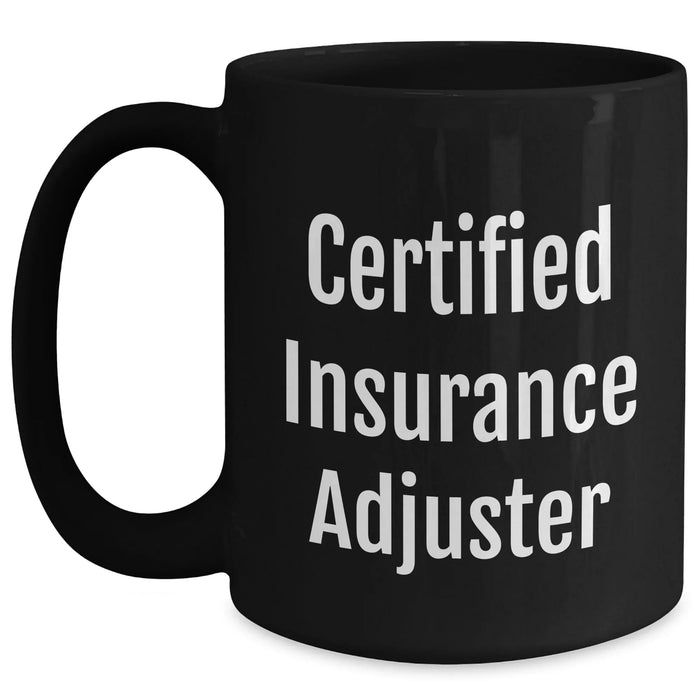 Funny Quote Certified Insurance Adjuster Black Coffee Mug Gifts from Family or Friends for Graduation - Main