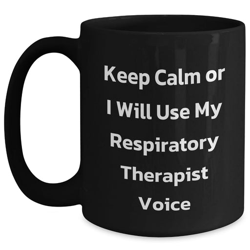 Funny Respiratory Therapist Gifts for Men, Black Coffee Mug with 'Keep Calm Or I Will Use My Respiratory Therapist Voice', Father's Day Unique Gifts from Family, Respiratory Therapist Mug for Him - Main