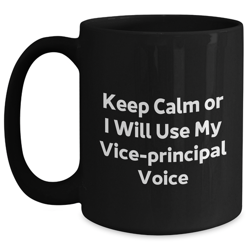 Vice-Principal Humor Black Coffee Mug, Funny Gifts from Friends for Vice-Principal, Graduation Unique Gifts for Him or Her - Main
