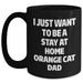 Funny Orange Cat Dad Gifts from Family for Orange Cat Lovers on Father's Day - 'I Just Want To Be A Stay At Home Orange Cat Dad' Quote Black Coffee Mug - Main