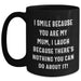 Funny Mum Gifts from Men - I Smile Because You Are My Mum, Inspirational Black Coffee Mug for Father's Day - Main
