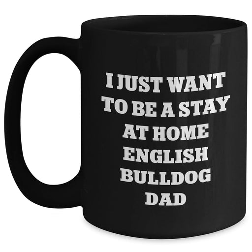 English Bulldog Dad Funny Quote Black Coffee Mugs, Gifts from Dad to English Bulldog Lovers, Father's Day Unique Gifts - Main
