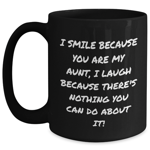 Aunt Gifts from Family - I Smile Because You Are My Aunt, Funny Black Coffee Mug - Father's Day Unique Gifts for Men - Main