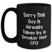 CFO Humor Gifts from Friends, Funny Black Coffee Mugs for Him, Sorry This Guy Is Already Taken By A Smokin' Hot CFO, Father's Day Unique Gifts for Men - Main