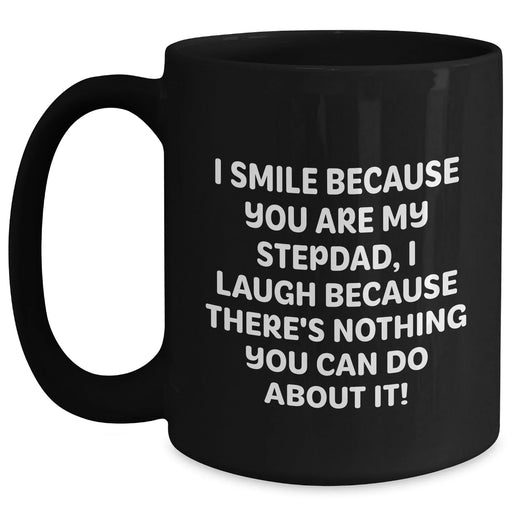 Funny Stepdad Gifts - I Smile Because You Are My Stepdad, Black Coffee Mug for Father's Day, Gifts from Friends and Family - Main