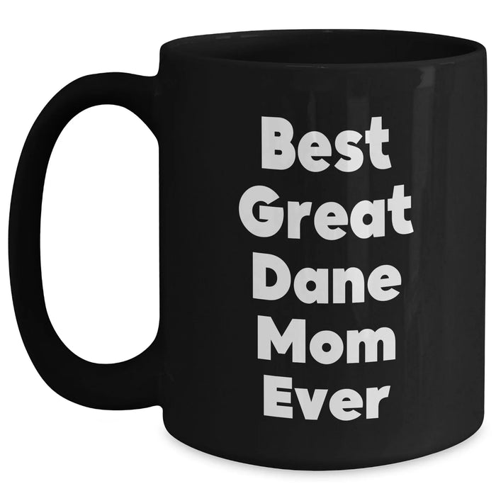 Best Great Dane Mom Ever Gifts | Funny Black Coffee Mug for Great Dane Dog Moms | Unique Father's Day Unique Gifts for Great Dane Lovers - Main