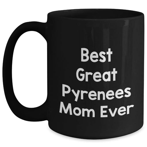 Funny Best Great Pyrenees Mom Ever Black Ceramic Coffee Mug - Unique Father's Day Unique Gifts for Dog Lovers - Main