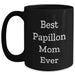 Best Papillon Mom Ever - Funny Papillon Dog Black Coffee Mug - Unique Papillon Dog Gifts for Mother's Day - Gifts from Daughter to Mother - Main