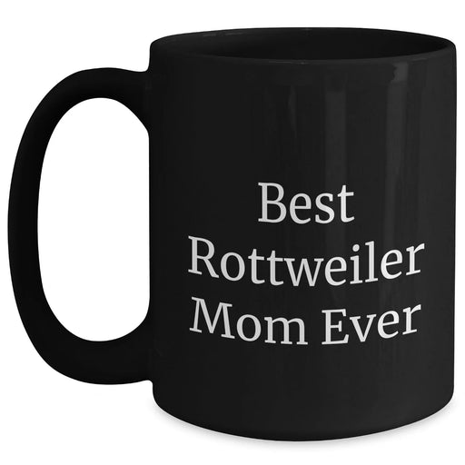Best Rottweiler Mom Ever Gifts | Funny Black Coffee Mug | Unique Father's Day Unique Gifts for Dog Lovers from Mom - Main