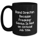 Funny Band Director Gifts, Black Coffee Mug for Dad, 'Because Freaking' genius Is Not An Official Job Title.' Gifts from Men Friends Family, Unique Father's Day Presents - Main