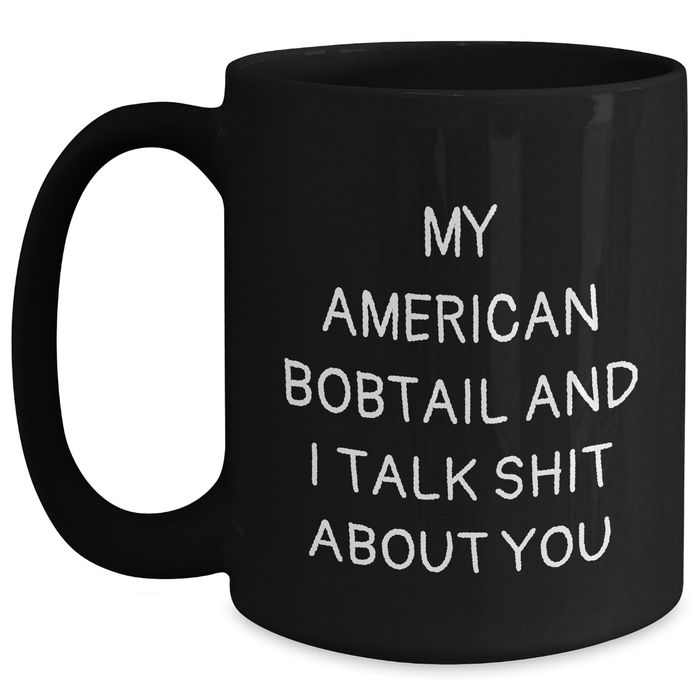 American Bobtail Cat Lovers Funny Black Coffee Mug Gifts from Friends for Father's Day 'Talk Shit About You' Quote - Main